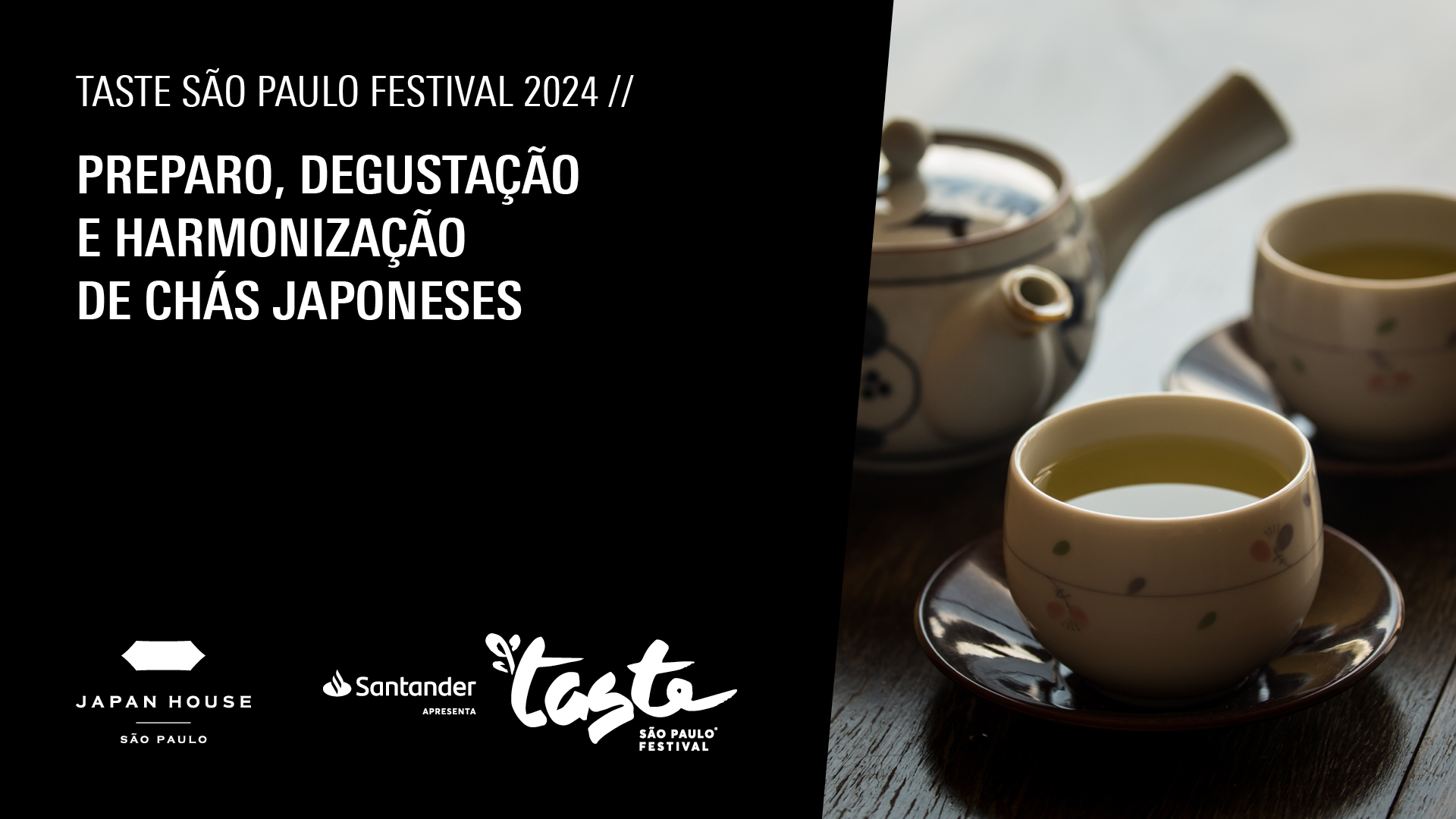 Card de divulgação de evento com o texto: Taste São Paulo Festival 2024, Preparo, degustação e harmonização de chás japoneses,  por Japan House São Paulo e Yuri Hayashi, dia 8 de junho, às 15h30, no Taste São Paulo Festival.