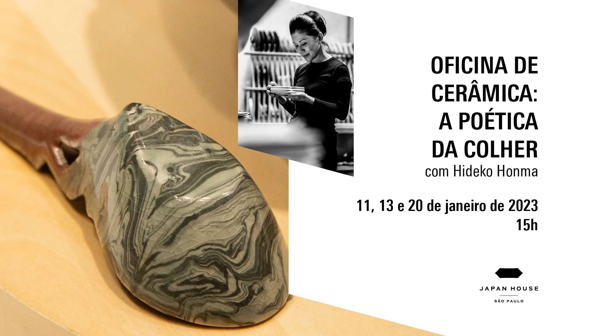 Banner informativo. Oficina de Cerâmica: a poética da colher com Hideko Honma 11, 13 e 20 de janeiro de 2023, às 15h. Fotografia de detalhe de colher de cerâmica e foto de perfil em preto e branco da ceramista.