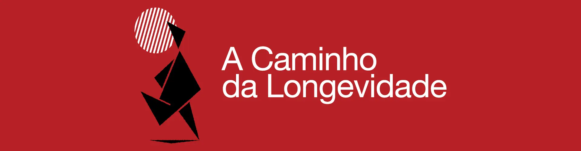 A Caminho da Longevidade
